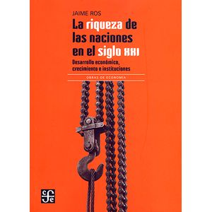 Portada del libro LA RIQUEZA DE LAS NACIONES EN EL SIGLO XXI Autor ROS, JAIME