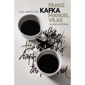 Portada del libro Dos tardes con Franz Kafka Autor MANUEL VILAS