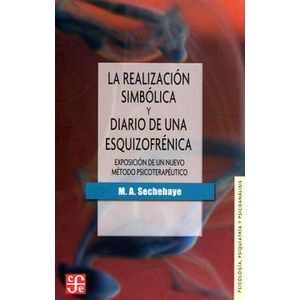 Portada del libro LA REALIZACION SIMBOLICA Y DIARIO DE UNA ESQUIZOFRENICA Autor SECHEHAYE, M A