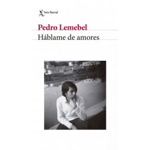 Portada del libro HABLAME DE AMORES Autor LEMEBEL, PEDRO