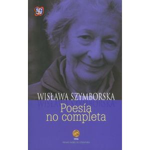 Portada del libro POESIA NO COMPLETA Autor SZYMBORSKA, WISLAWA