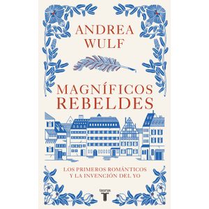 Portada del libro MAGNIFICOS REBELDES Autor WULF, ANDREA