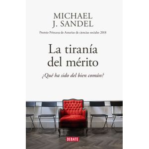 Portada del libro LA TIRANIA DEL MERITO Autor SANDEL, MICHAEL J