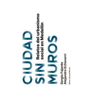 Portada del libro CIUDAD SIN MUROS Autor FAJARDO,SERGIO Y ECHEVERRI,ALEJANDRO