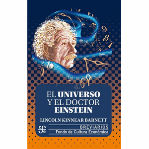 Portada del libro EL UNIVERSO Y EL DOCTOR EINSTEIN Autor BARNETT, LINCOLN KINNEAR