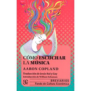 Portada del libro COMO ESCUCHAR LA MUSICA Autor COPLAND, AARON