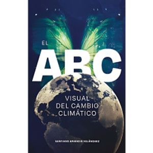 Portada del libro EL ABC VISUAL DEL CAMBIO CLIMATICO Autor APARICIO VELASQUEZ, SANTIAGO