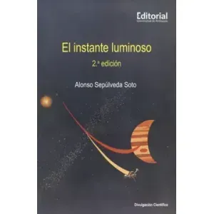 Portada del libro EL INSTANTE LUMINOSO Autor SEPULVEDA SOTO, ALONSO