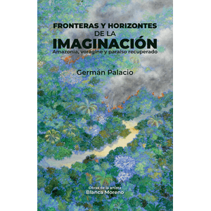 Portada del libro FRONTERAS Y HORIZONTES DE LA IMAGINACION Autor PALACIO, GERMAN