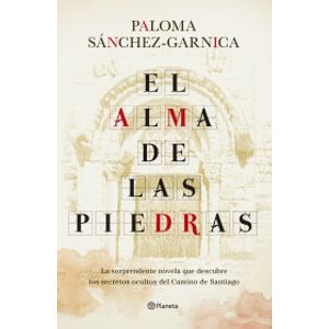 Portada del libro EL ALMA DE LAS PIEDRAS Autor SANCHEZ-GARNICA, PALOMA