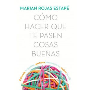 Portada del libro COMO HACER QUE TE PASEN COSAS BUENAS Autor ROJAS ESTAPE, MARIAN