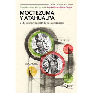 Portada del libro MOCTEZUMA Y ATAHUALPA Autor MATOS MOCTEZUMA, EDUARDO Y SANTA GADEA, LUIS MILLONES