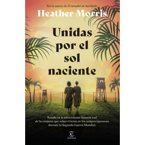 Portada del libro UNIDAS POR EL SOL NACIENTE Autor MORRIS, HEATHER