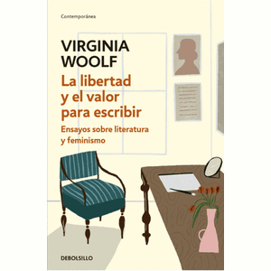 Portada del libro LA LIBERTAD Y EL VALOR PARA ESCRIBIR Autor WOOLF, VIRGINIA