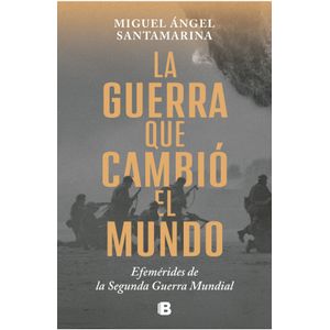 Portada del libro LA GUERRA QUE CAMBIO EL MUNDO Autor SANTAMARIA, MIGUEL ANGEL