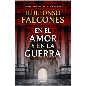 Portada del libro EN EL AMOR Y EN LA GUERRA Autor FALCONES, ILDEFONSO