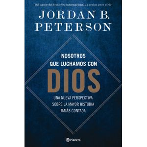 Portada del libro NOSOTROS QUE LUCHAMOS CON DIOS Autor PETERSON, JORDAN B