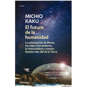 Portada del libro EL FUTURO DE LA HUMANIDAD Autor KAKU, MICHIO