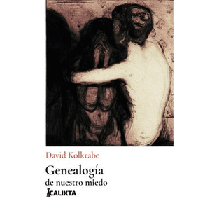 Portada del libro GENEALOGIA DE NUESTRO MIEDO Autor KOLKRABE, DAVID