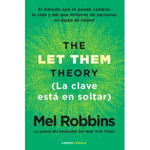 Portada del libro The Let Them Theory. La clave está en soltar Autor MEL ROBBINS
