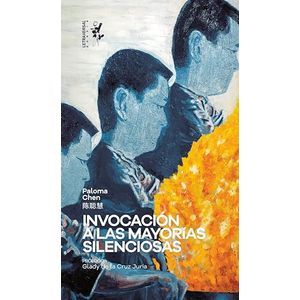 Portada del libro INVOCACION A LAS MAYORIAS SILENCIOSAS Autor CHEN, PALOMA