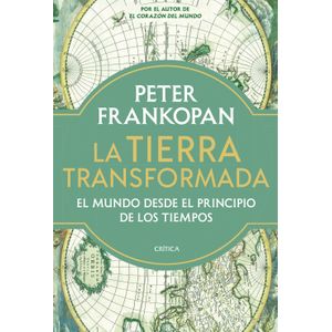 Portada del libro LA TIERRA TRANSFORMADA Autor FRANKOPAN, PETER