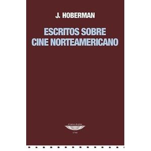 Portada del libro ESCRITOS SOBRE CINE NORTEAMERICANO Autor HOBERMAN, J