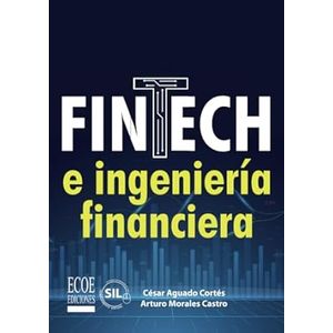 Portada del libro FINTECH E INGENIERIA FINANCIERA Autor AGUADO CORTES, CESAR Y MORALES CASTRO, ARTURO