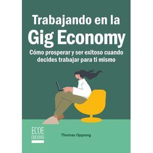 Portada del libro TRABAJANDO EN LA GIG ECONOMY Autor OPPONG, THOMAS
