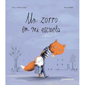 Portada del libro UN ZORRO EN MI ESCUELA Autor DUPLIN, LOLA Y DUPLIN, OLIVER