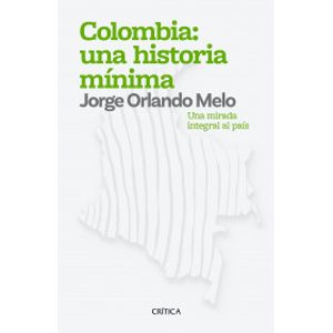 Portada del libro COLOMBIA UNA HISTORIA MINIMA Autor MELO, JORGE ORLANDO