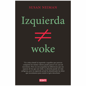 Portada del libro IZQUIERDA NO ES WOKE Autor NEIMAN, SUSAN