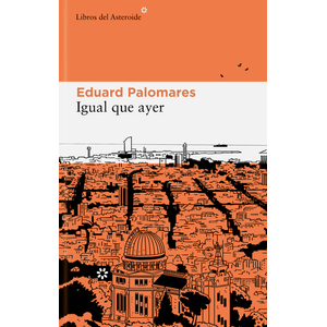 Portada del libro IGUAL QUE AYER Autor PALOMARES, EDUARD