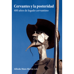 Portada del libro CERVANTES Y LA POSTERIDAD Autor MORO MARTIN, ALFREDO EDITOR