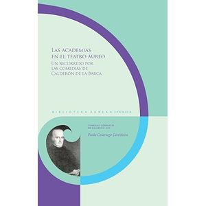 Portada del libro LAS ACADEMIAS EN EL TEATRO AUREO Autor CASARIEGO CASTIÑEIRA, PAULA