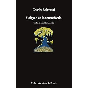 Portada del libro COLGADO EN LA TOURNEFORTIA Autor BUKOWSKI, CHARLES