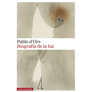 Portada del libro BIOGRAFIA DE LA LUZ Autor D ORS, PABLO