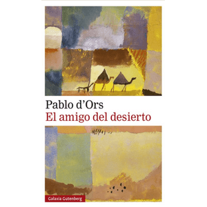 Portada del libro EL AMIGO DEL DESIERTO Autor D ORS, PABLO