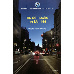 Portada del libro ES DE NOCHE EN MADRID Autor VALENCIA, PEDRO NEL