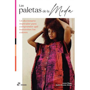 Portada del libro LAS PALETAS DE LA MODA Autor NAUREEN AHMAD, SOPHIA Y WAGER, LAUREN