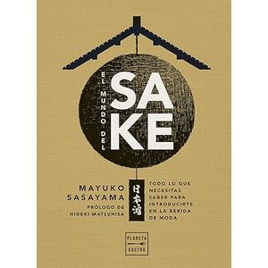 Portada del libro EL MUNDO DEL SAKE Autor SASAYAMA, MAYUKO