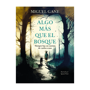 Portada del libro ALGO MAS QUE EL BOSQUE Autor GANE, MIGUEL