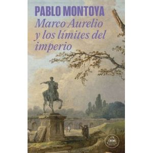 Portada del libro MARCO AURELIO Y LOS LIMITES DEL IMPERIO Autor MONTOYA, PABLO