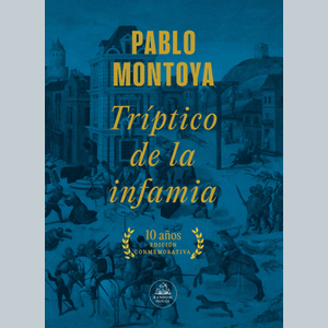 Portada del libro TRIPTICO DE LA INFAMIA Autor MONTOYA, PABLO