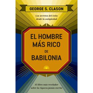 Portada del libro EL HOMBRE MAS RICO DE BABILONIA Autor CLASON, GEORGE S
