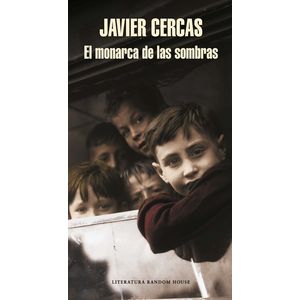 Portada del libro EL MONARCA DE LAS SOMBRAS Autor CERCAS, JAVIER