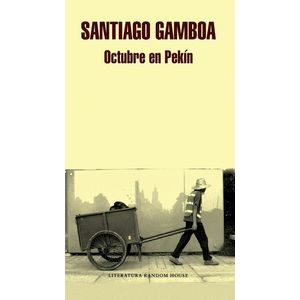 Portada del libro OCTUBRE EN PEKIN Autor GAMBOA, SANTIAGO