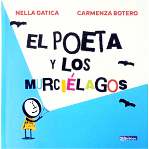 Portada del libro EL POETA Y LOS MURCIELAGOS Autor GATICA, NELLA Y BOTERO, CARMENZA