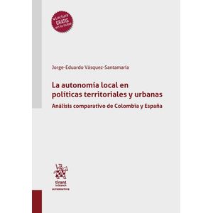 Portada del libro LA AUTONOMIA LOCAL EN LAS POLITICAS TERRITORIALES Y URBANAS Autor VASQUEZ SANTAMARIA, JORGE EDUARDO