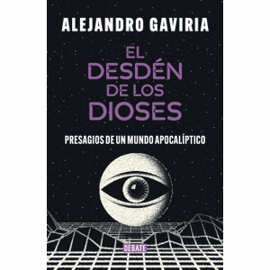 Portada del libro EL DESDEN DE LOS DIOSES Autor GAVIRIA, ALEJANDRO